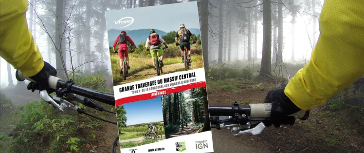 Grande Traversée du Massif Central VTOPO VTT - Tome 1